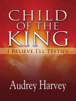 Child of the King: I Believe I'll Testify