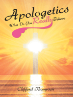 Apologetics: What Do You Really Believe: What Do You Really Believe