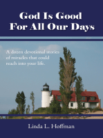 God Is Good for All Our Days: A Dozen Devotional Stories of Miracles That Could Reach into Your Life!