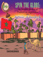 Spin the Globe: the Incredible Adventures of Frederick Von Wigglebottom: Mysteries of Marrakech