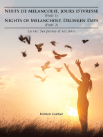 Nuits De Melancolie, Jours D’Ivresse (Part 1) Nights of Melancholy, Drunken Days (Part 2): La Vie: Ses Peines Et Ses Joies