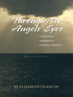 Through My Angels' Eyes: ...Love Affair...Sisterhood...Father's Presence  (Based on True Events)