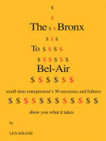 The Bronx to Bel-Air: Small-Time Entrepreneur's 30 Successes and Failures Show You What It Takes