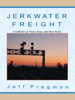 Jerkwater Freight: A Collection of Poems, Essays, and Short Stories