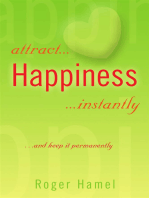 Attract... Happiness ...Instantly