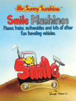 Mr. Sunny Sunshine Smile Machines.: Planes, Trains, Automobiles and Lots of Other Fun Traveling Vehicles