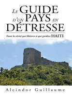 Le Guide D'un Pays En Détresse: Toute La Vérité Qui Libérera  Et Qui Guidera Haiti.