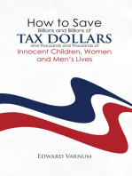 How to Save Billions and Billions of Tax Dollars and Thousands and Thousands of Innocent Children, Women and Men's Lives