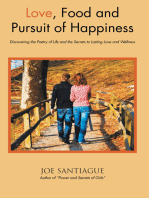 Love, Food and Pursuit of Happiness: Discovering the Poetry of Life and the Secrets to Lasting Love and Wellness