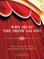 Why Must the Show Go On?: A View from the Wings and Under the Shadows