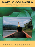 Maiz Y Coca-Cola: Adventures, Scrapes, and Shamanism in the Amazon and Andes