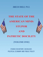 The State of the American Mind: Stupor and Pathetic Docility: Volume One