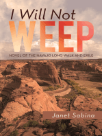 I Will Not Weep: A Novel of the Navajo Long Walk and Exile