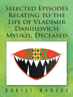 Selected Episodes Relating to the Life of Vladimir Daniilovich Myukis, Deceased