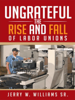 Ungrateful: The Rise and Fall of Labor Unions