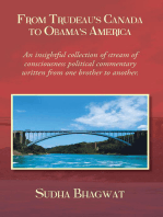 From Trudeau's Canada to Obama's America: An Insightful Collection of Stream of Consciousness Political Commentary Written from One Brother to Another.