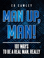 Man Up, Man!: 101 Ways to Be a Real Man, Really