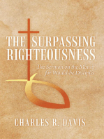 The Surpassing Righteousness: The Sermon on the Mount for Would-Be Disciples
