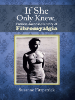 If She Only Knew . . .: Patricia Jacobson’S Story of Fibromyalgia