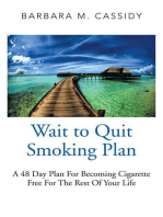 Wait to Quit Smoking: A 48 Day Plan for Becoming Cigarette Free for the Rest of Your Life