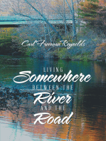 Living Somewhere Between the River and the Road: Living Somewhere Between