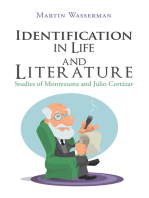 Identification in Life and Literature: Studies of Montezuma and Julio Cortázar