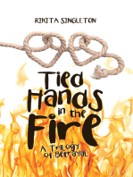 Tied Hands in the Fire: A Trilogy of Betrayal