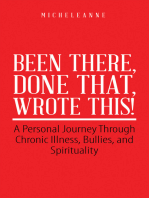 Been There, Done That, Wrote This!: A Personal Journey Through Chronic Illness, Bullies, and Spirituality