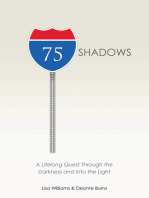 75 Shadows: A Lifelong Quest Through the Darkness and into the Light