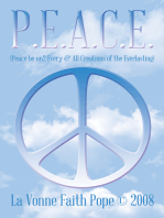 P.E.A.C.E.: (Peace Be Un2 Every & All Creations of the Everlasting)