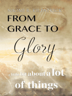 From Grace to Glory. . .: A Little Bit About a Lot of Things