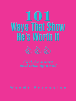 101 Ways That Show He’S Worth It: Girl, Be Smart and Wise up Now!