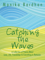 Catching the Waves: A Collection of Poems About Love, Life, Friendships & Everything in Between.