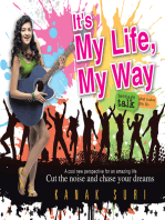 It's My Life My Way: Cut the Noise and Chase Your Dreams