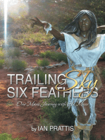 Trailing Sky Six Feathers: One Man’S Journey with His Muse