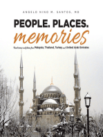 People. Places. Memories: Travel Stories and Photos from Malaysia, Thailand, Turkey, and the United Arab Emirates