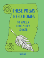 These Poems Need Homes - to Make a Long Story Longer