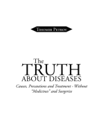 The Truth About Diseases: Causes, Precautions and Treatment - Without "Medicines" and Surgeries