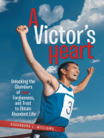 A Victor’S Heart: Unlocking the Chambers of Love, Forgiveness, and Trust to Obtain Abundant Life