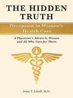 The Hidden Truth: Deception in Women’s Health Care: A Physician’s Advice to Women—and All Who Care for Them
