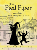 The Pied Piper: Laura’S Story the Pedophile’S Wife