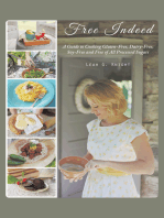 Free Indeed: A Guide to Cooking Gluten-Free, Dairy-Free, Soy-Free and Free of All Processed Sugars
