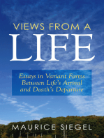Views from a Life: Essays in Variant Forms Between Life’s Arrival and Death’s Departure