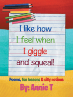 I Like How I Feel When I Giggle and Squeal!: Poems, Fun Lessons & Silly Notions
