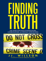 Finding Truth: The Guide for Police Investigators, Interrogators, & Everyday Interviewers