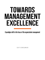 Towards Management Excellence: A Paradigm Shift in the Focus of the Organization’S Management