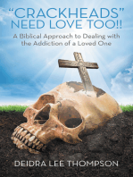 Crackheads Need Love Too: A Biblical Approach to Dealing with the Addiction of a Loved One
