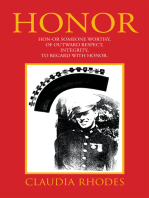 Honor: Hon-Or	Someone Worthy, of Outward Respect, Integrity,To Regard with Honor.