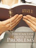 You Can Live Above Your Problems: Walking in Faith and Victory