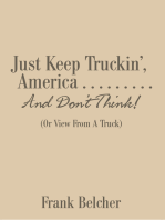 Just Keep Truckin’, America . . . . . . . . . and Don’T Think!